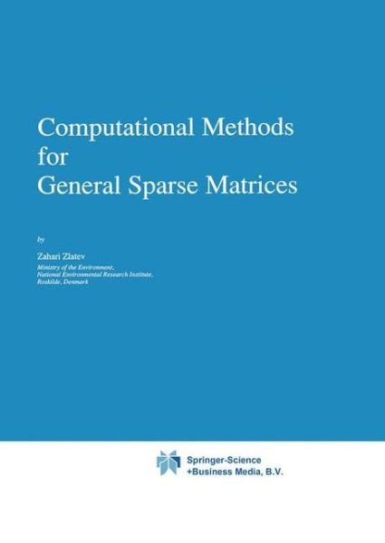 Cover for Zahari Zlatev · Computational Methods for General Sparse Matrices - Mathematics and Its Applications (Taschenbuch) [1st Ed. Softcover of Orig. Ed. 1991 edition] (2010)