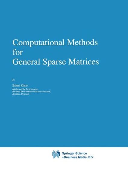 Computational Methods for General Sparse Matrices - Mathematics and Its Applications - Zahari Zlatev - Books - Springer - 9789048140862 - November 16, 2010