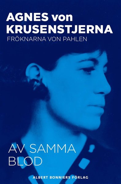 Cover for Agnes von Krusenstjerna · Fröknarna von Pahlen: Av samma blod (ePUB) (2012)