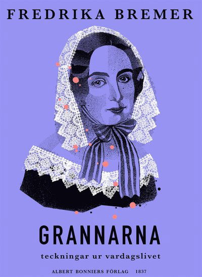 Cover for Fredrika Bremer · Grannarna : teckningar ur vardagslivet (ePUB) (2014)