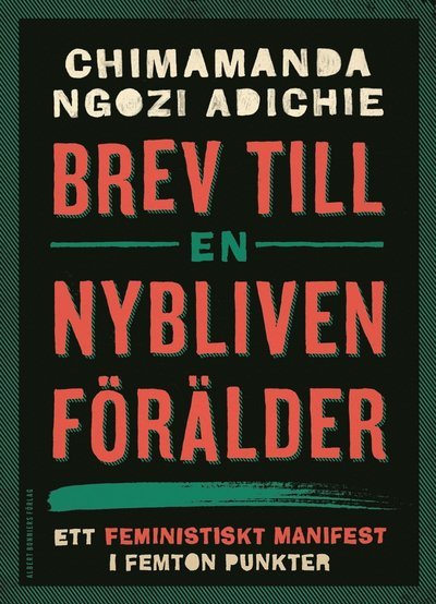 Cover for Chimamanda Ngozi Adichie · Brev till en nybliven förälder : ett feministiskt manifest i femton punkter (ePUB) (2017)