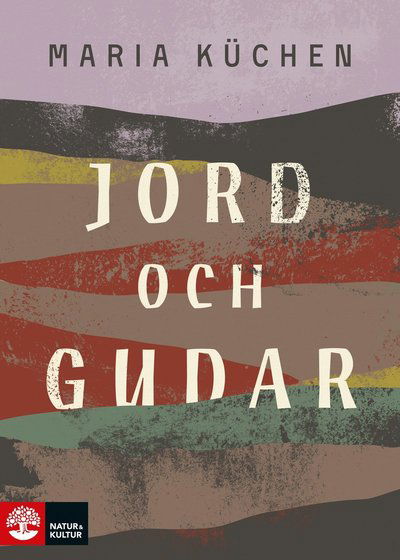 Cover for Maria Küchen · Jord och gudar (Hardcover Book) (2021)