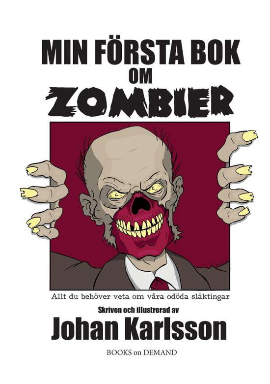 Cover for Johan Karlsson · Min första bok om zombier : allt du behöver veta om våra odöda släktingar (Book) (2016)