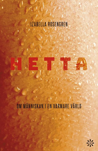 Cover for Izabella Rosengren · Hetta : om människan i en varmare värld (Hardcover Book) (2022)