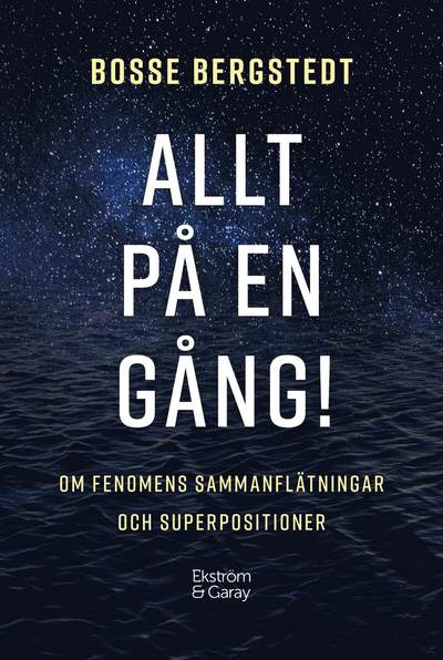 Cover for Bosse Bergstedt · Allt på en gång! : om fenomens sammanflätningar och superpositioner (Paperback Book) (2024)