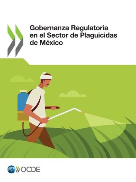 Cover for Oecd · Gobernanza Regulatoria En El Sector de Plaguicidas de Mexico (Pocketbok) (2021)