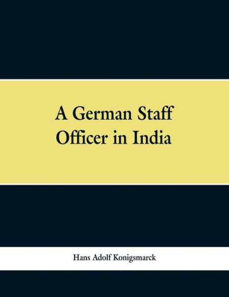 Cover for Hans Adolf Konigsmarck · A German Staff Officer in India (Paperback Bog) (2019)