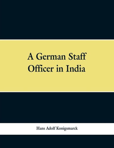 Cover for Hans Adolf Konigsmarck · A German Staff Officer in India (Paperback Book) (2019)