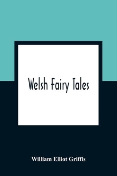 Cover for William Elliot Griffis · Welsh Fairy Tales (Paperback Book) (2021)