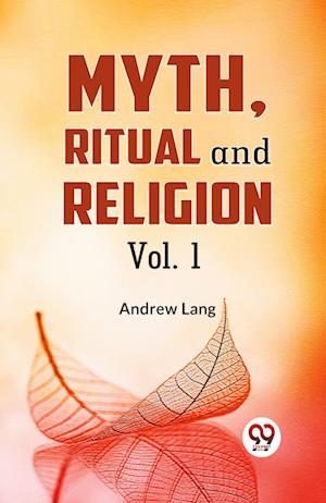 Myth, Ritual and Religion - Andrew Lang - Books - Double 9 Books LLP - 9789359323862 - January 11, 2023