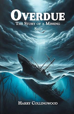 Cover for Harry Collingwood · OverdueThe Story of a Missing Ship (Edition2024) (Taschenbuch) (2024)