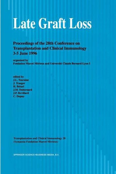 Late Graft Loss: Proceedings of the 28th Conference on Transplantation and Clinical Immunology, 3-5 June, 1996 - Transplantation and Clinical Immunology - J -l Touraine - Bücher - Springer - 9789401062862 - 29. Oktober 2012