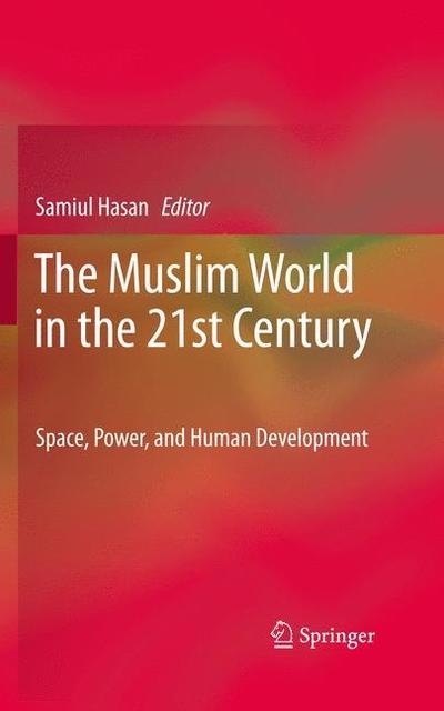 Cover for Samiul Hasan · The Muslim World in the 21st Century: Space, Power, and Human Development (Paperback Book) [2012 edition] (2014)