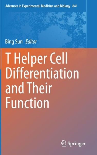 Bing Sun · T Helper Cell Differentiation and Their Function - Advances in Experimental Medicine and Biology (Hardcover Book) [2014 edition] (2014)