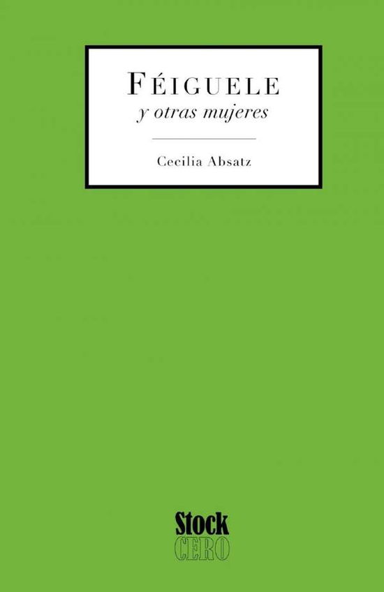 Cover for Cecilia Absatz · Feiguele Y Otras Mujeres (Paperback Book) [Spanish edition] (2002)