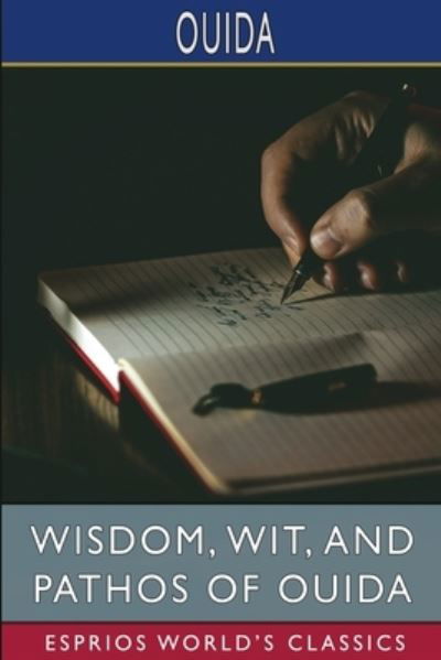 Cover for Ouida · Wisdom, Wit, and Pathos of Ouida (Esprios Classics): Edited by F. Sydney Morris (Paperback Book) (2024)