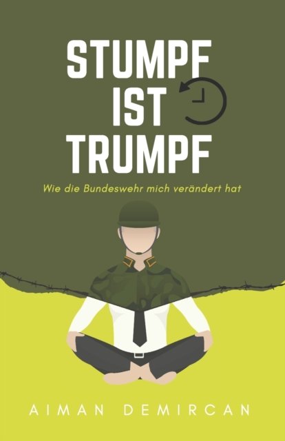 Cover for Aiman Demircan · Stumpf ist Trumpf - Wie die Bundeswehr mich verandert hat (Paperback Bog) (2022)