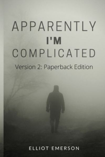 Cover for Elliot Emerson · Apparently, I'm Complicated: Version 2: Paperback (Paperback Book) (2021)