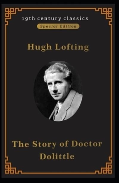 The Story of Doctor Dolittle (19th century classics Illustrated Edition) - Hugh Lofting - Kirjat - INDEPENDENTLY PUBLISHED - 9798510515862 - keskiviikko 26. toukokuuta 2021