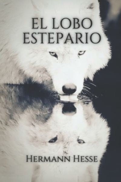 Cover for Hermann Hesse · El lobo estepario: Viaje a los temores (Taschenbuch) (2021)
