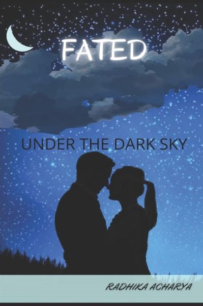 Cover for Radhika Acharya · Fated Under the Dark Sky (Paperback Book) (2021)