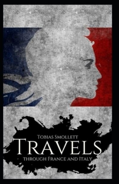 Cover for Tobias Smollett · Travels through France and Italy Annotated (Pocketbok) (2020)