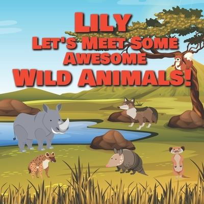 Cover for Chilkibo Publishing · Lily Let's Meet Some Awesome Wild Animals! (Paperback Book) (2021)