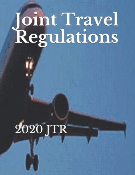 Joint Travel Regulations - Department of Defense - Boeken - Independently Published - 9798606153862 - 29 januari 2020