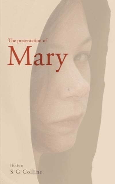 The presentation of Mary - S G Collins - Books - Independently Published - 9798637632862 - April 16, 2020