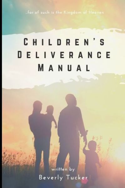 Cover for Beverly Tucker · Children's Deliverance Manual (Paperback Book) (2020)