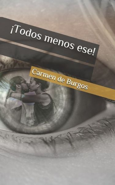 Cover for Carmen De Burgos · !Todos menos ese! (Paperback Book) (2020)