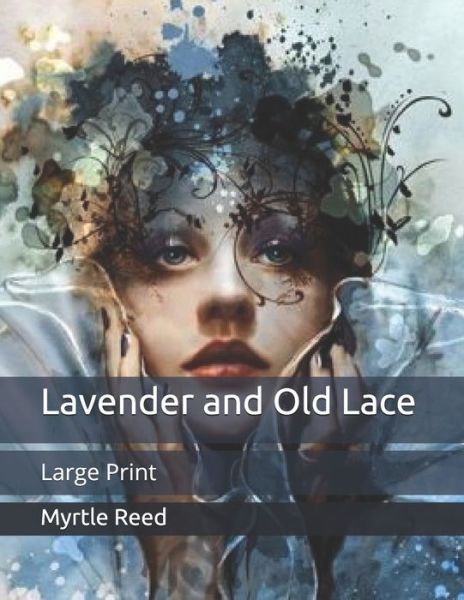 Cover for Myrtle Reed · Lavender and Old Lace: Large Print (Paperback Book) (2020)