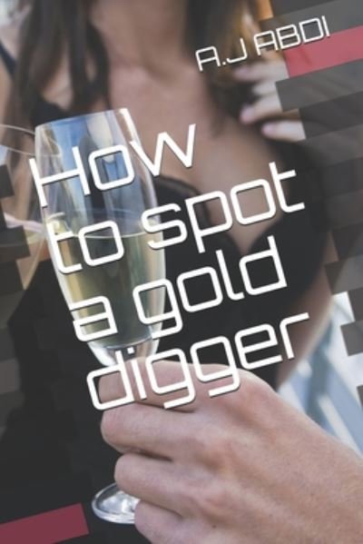 Cover for A J Abdi · How to spot a gold digger (Pocketbok) (2020)