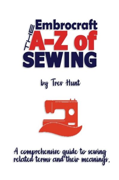 Cover for Trev Hunt · The Embrocraft A to Z of Sewing (Paperback Book) (2020)