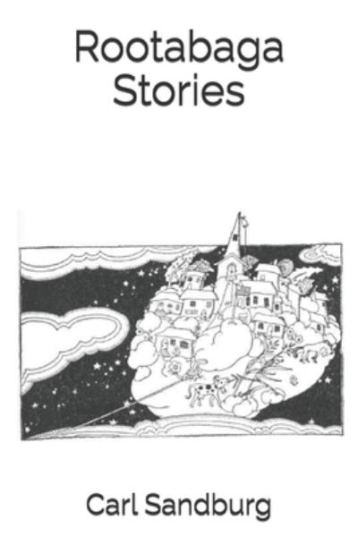 Rootabaga Stories - Carl Sandburg - Books - Independently Published - 9798684849862 - November 3, 2020