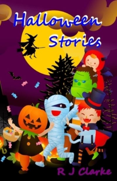 Halloween Stories - R J Clarke - Books - Independently Published - 9798689112862 - September 26, 2020