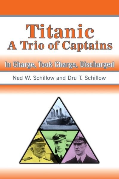 Cover for Dru T Schillow · Titanic A Trio of Captains: In Charge, Took Charge, Discharged (Taschenbuch) (2021)