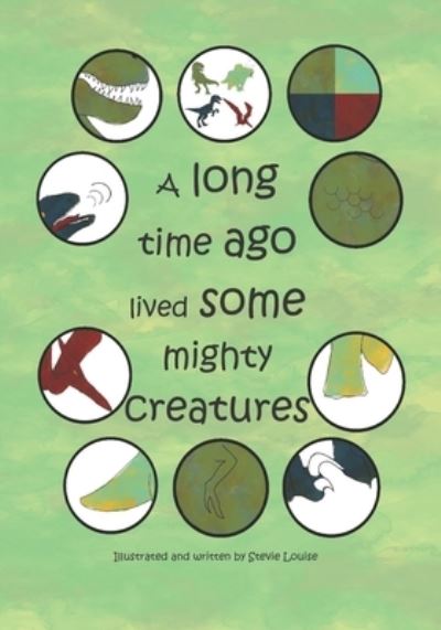 Cover for Stevie Louise · A Long Time Ago Lived Some Mighty Creatures (Paperback Book) (2021)