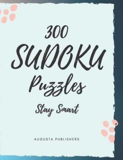 Cover for Augusta Publishers · 300 SUDOKU Puzzles (Paperback Bog) (2021)
