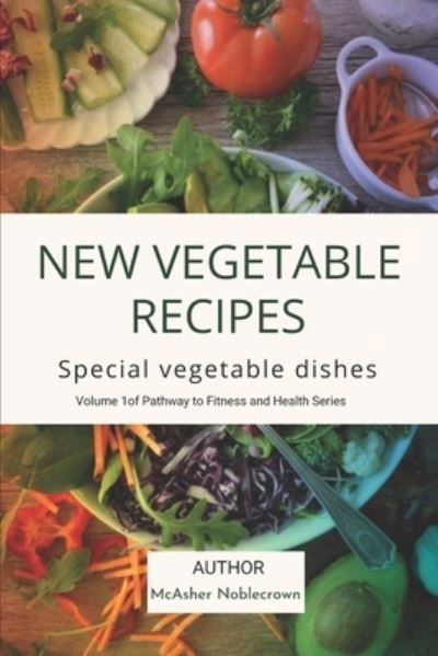 Cover for McAsher Noblecrown · New Vegetable Recipes (Taschenbuch) (2021)