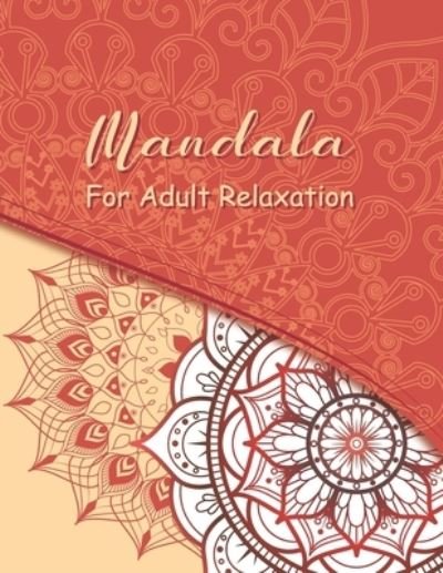 Cover for Madly Melody · Mandala Coloring Book For Adult Relaxation: A Book for coloring with Featuring Charming and Beautiful Mandalas, Charming Interior Designs, Relaxing Patterns and Awesome illustrations (Paperback Book) (2021)