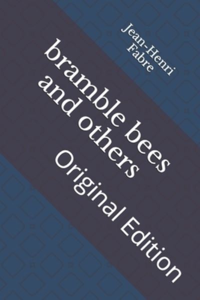 Bramble Bees and Others - Jean-Henri Fabre - Books - Independently Published - 9798736281862 - April 18, 2021