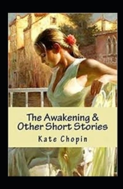 Cover for Kate Chopin · The Awakening &amp; Other Short Stories Annotated (Pocketbok) (2021)