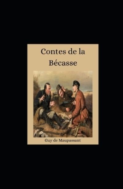 Cover for Guy De Maupassant · Contes de la Becasse illustree (Paperback Book) (2021)