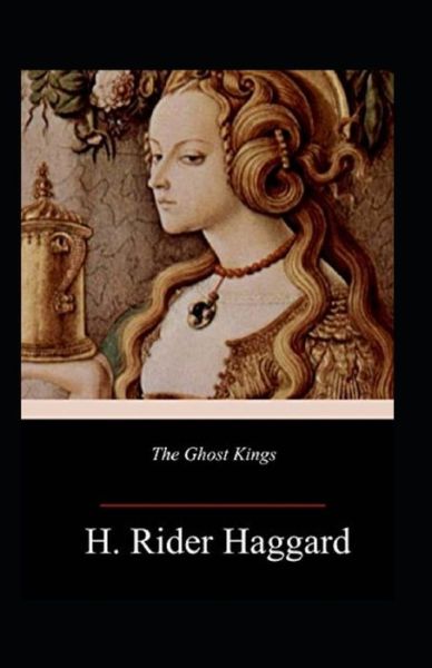 Cover for Henry Rider Haggard · The Ghost Kings Annotated (Paperback Book) (2021)