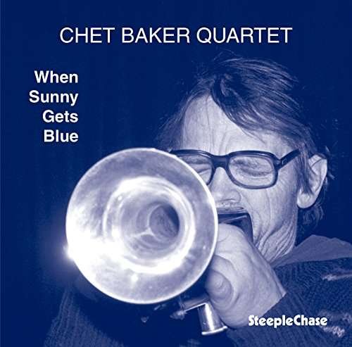 Cover for Chet -Quartet- Baker · When Sunny Gets Blue (CD) [Remastered edition] (2017)
