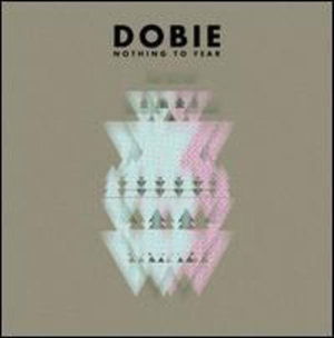 Cover for Dobie · Nothing To Fear (LP) [Standard edition] (2012)