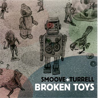 Cover for Smoove &amp; Turrell · Broken Toys (CD) (2014)