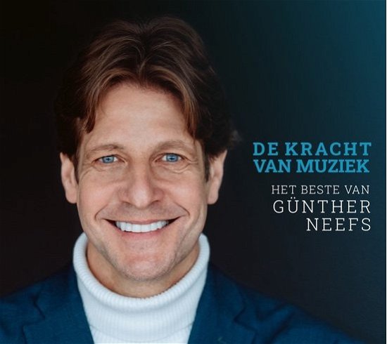 Gunther Neefs · De Kracht Van Muziek - Het Beste Van (CD) (2023)
