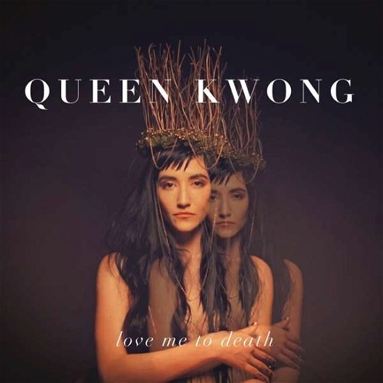Queen Kwong · Love Me To Death (CD) (2018)